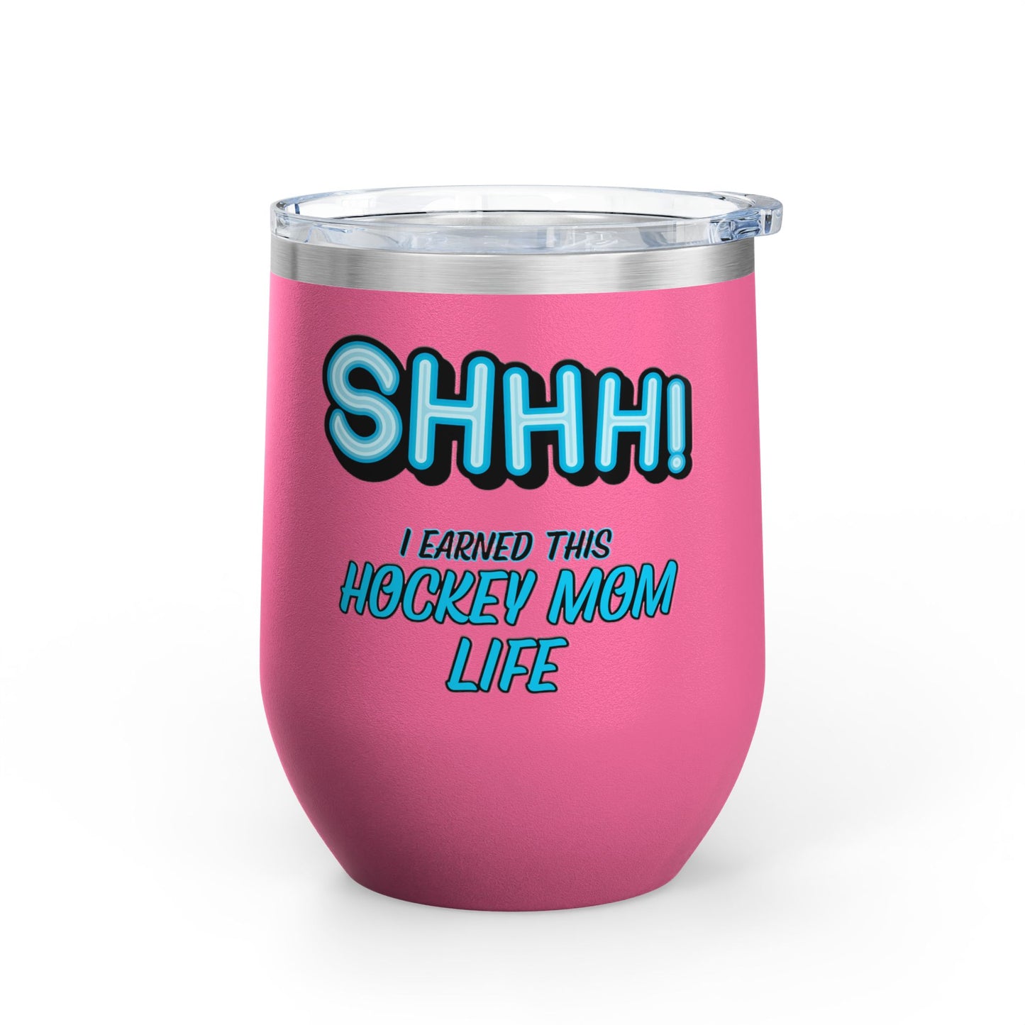ShhhHockey Mom Wine Tumbler, 12oz | Shhh! I Earned This | Gift for Hockey Moms | Stainless Steel Insulated Cup | Sports Moms