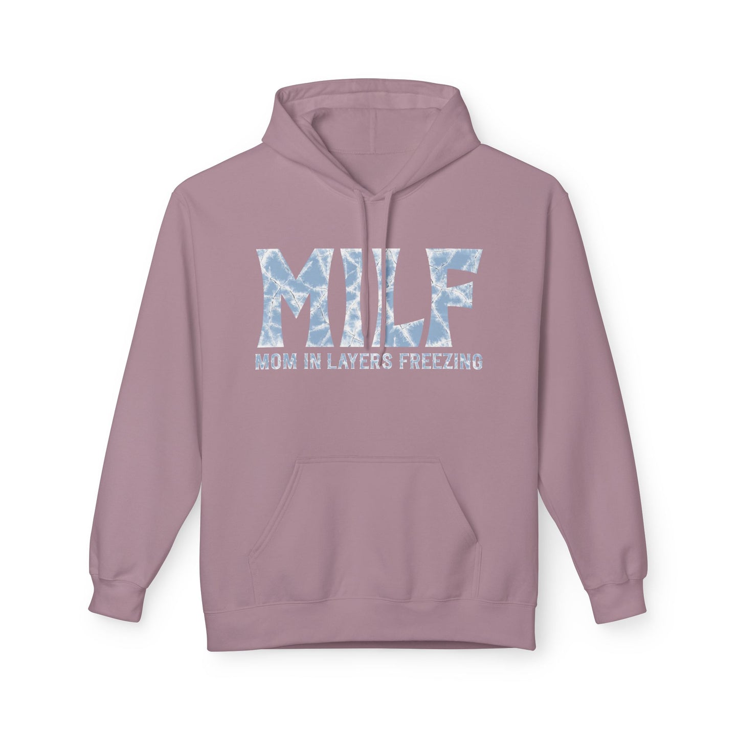 Fleece Hoodie - 'MILF: Mom in Layers Freezing'