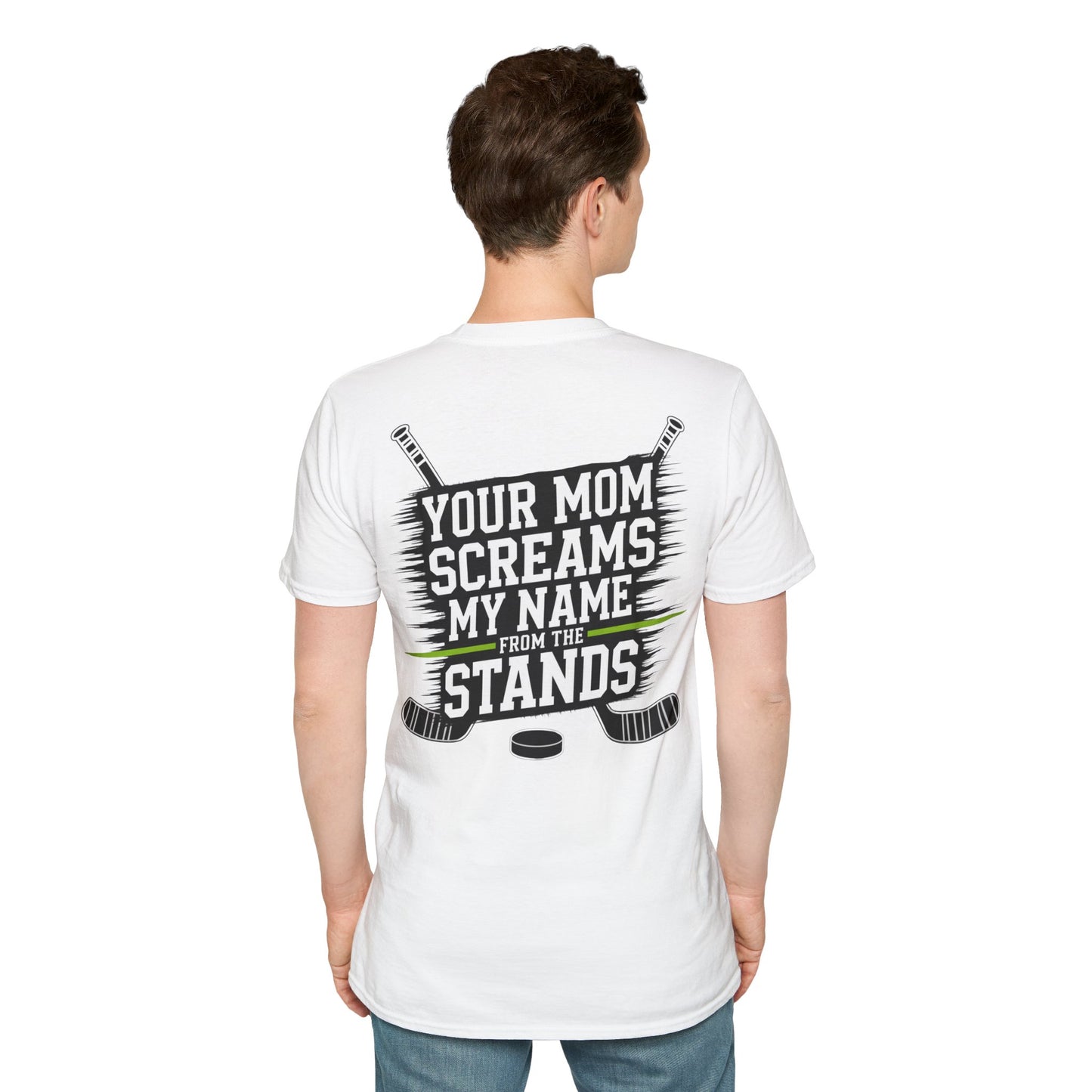 Hockey T-Shirt - "Your Mom Screams My Name From The Stands"