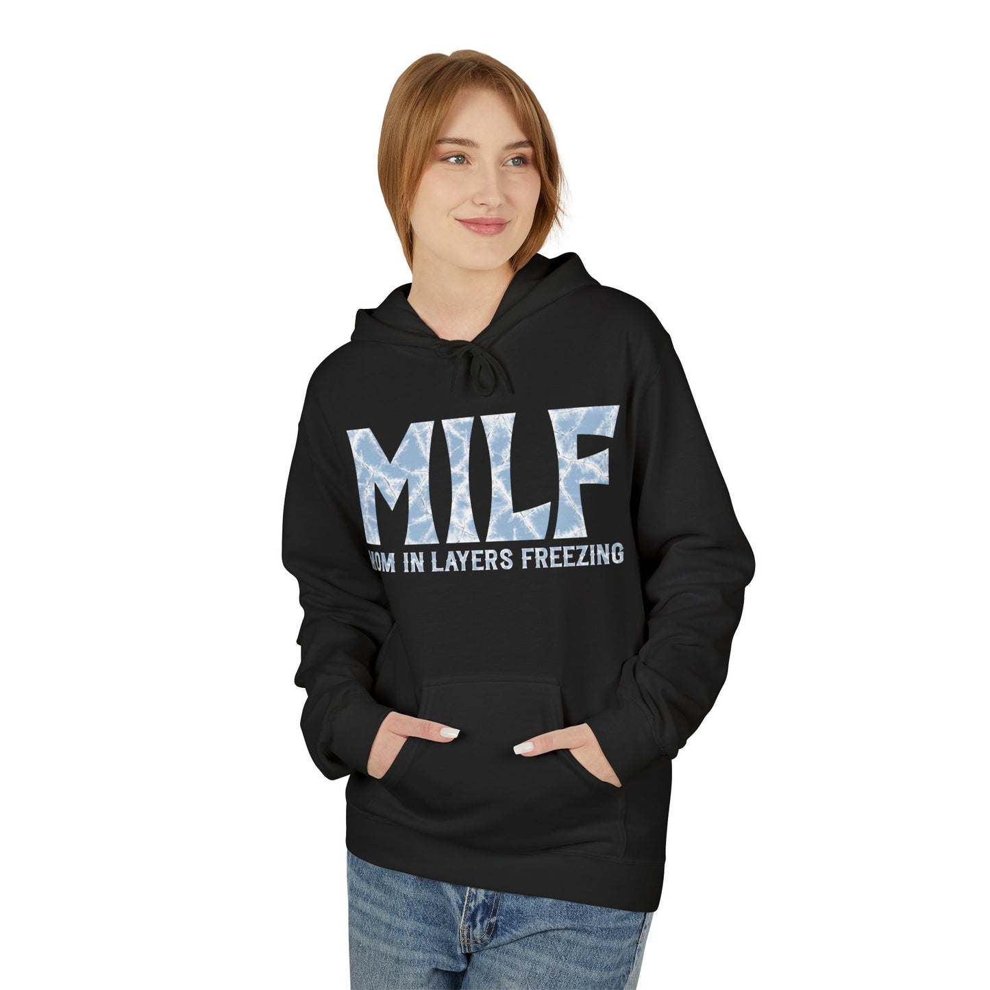 Fleece Hoodie - 'MILF: Mom in Layers Freezing'
