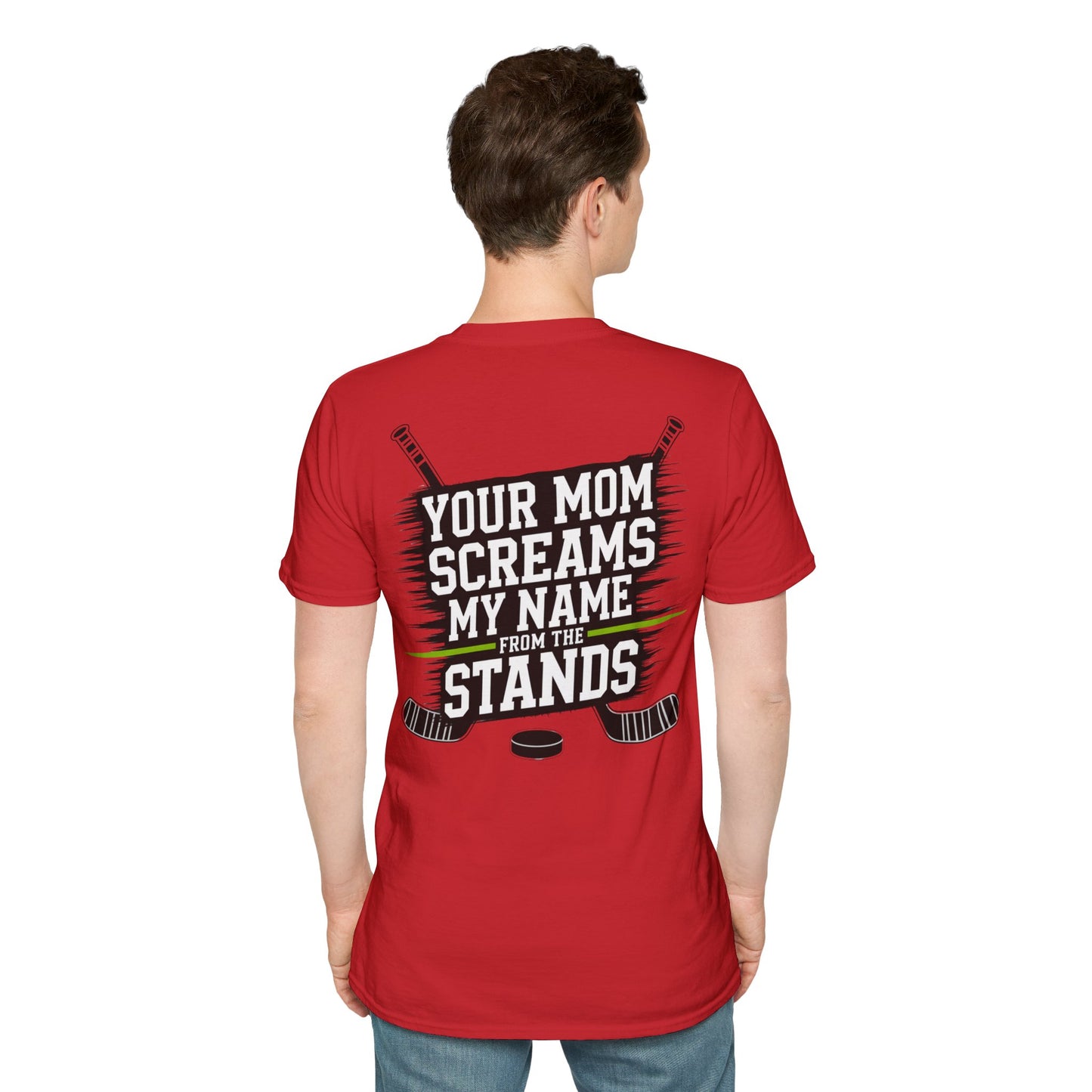 Hockey T-Shirt - "Your Mom Screams My Name From The Stands"