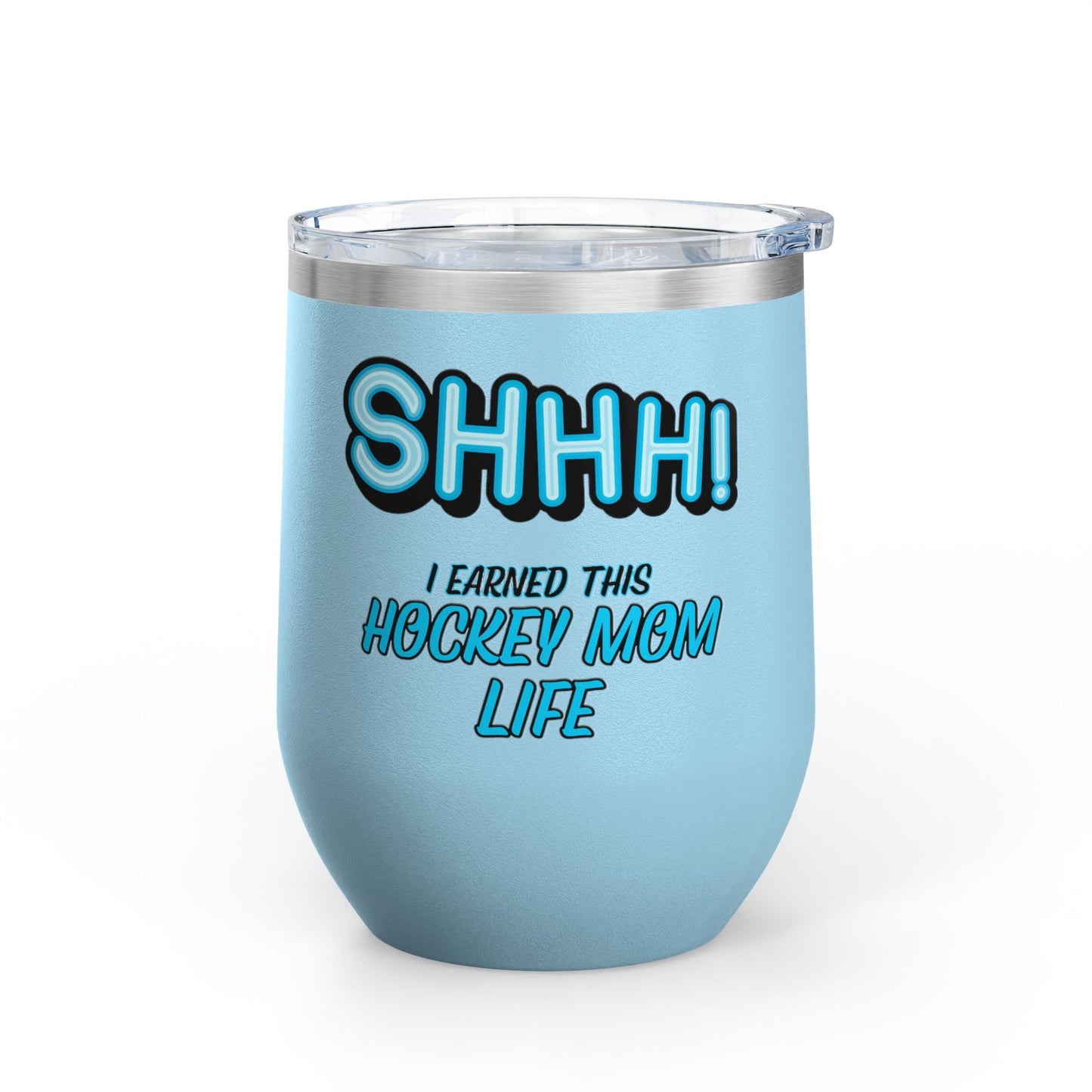 ShhhHockey Mom Wine Tumbler, 12oz | Shhh! I Earned This | Gift for Hockey Moms | Stainless Steel Insulated Cup | Sports Moms