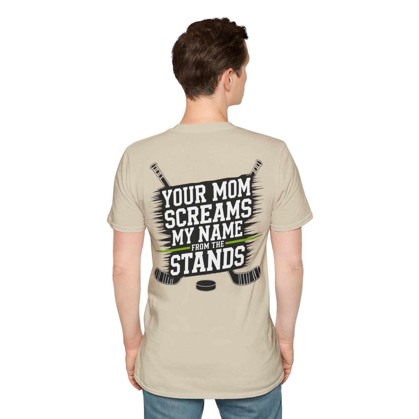 Hockey T-Shirt - "Your Mom Screams My Name From The Stands"
