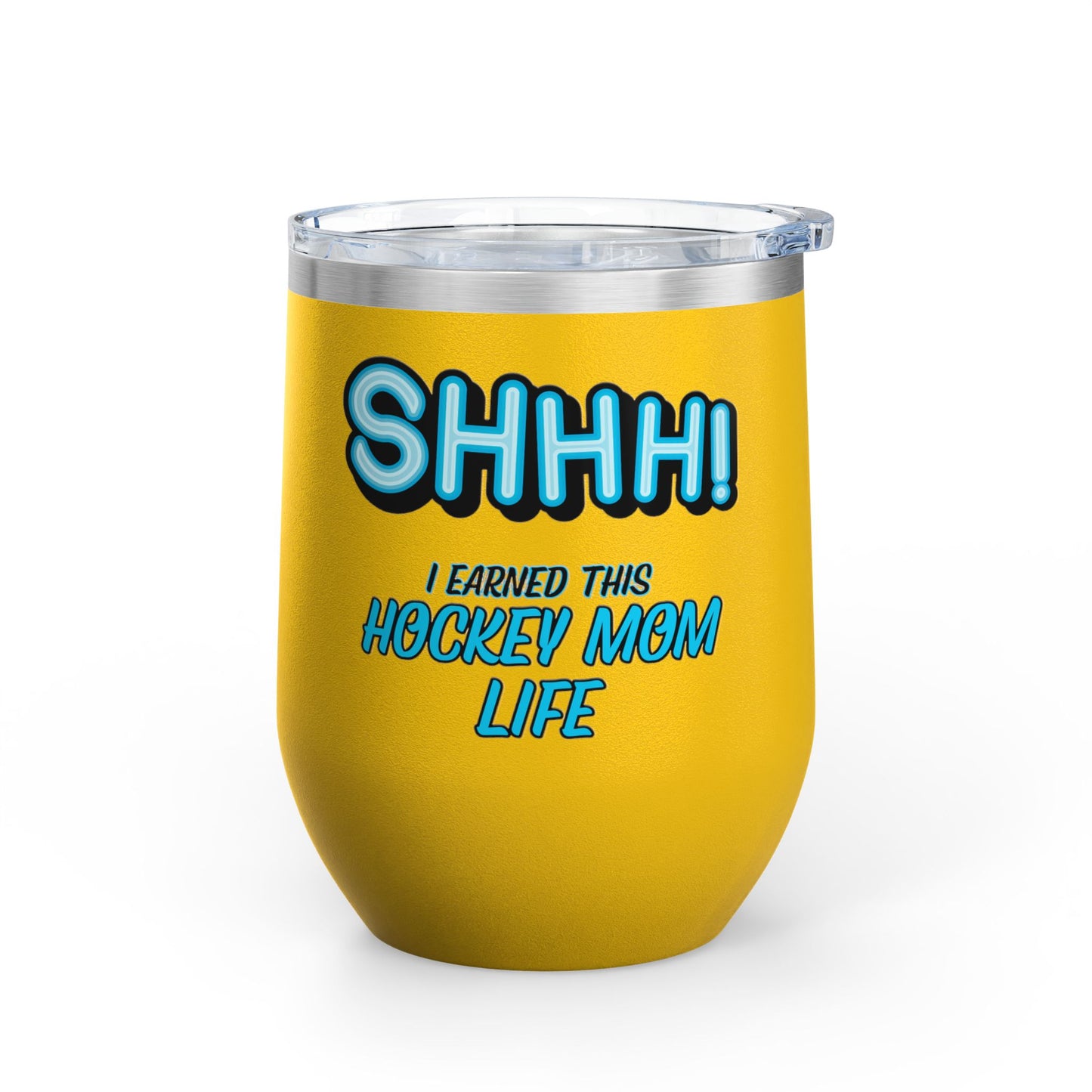 ShhhHockey Mom Wine Tumbler, 12oz | Shhh! I Earned This | Gift for Hockey Moms | Stainless Steel Insulated Cup | Sports Moms