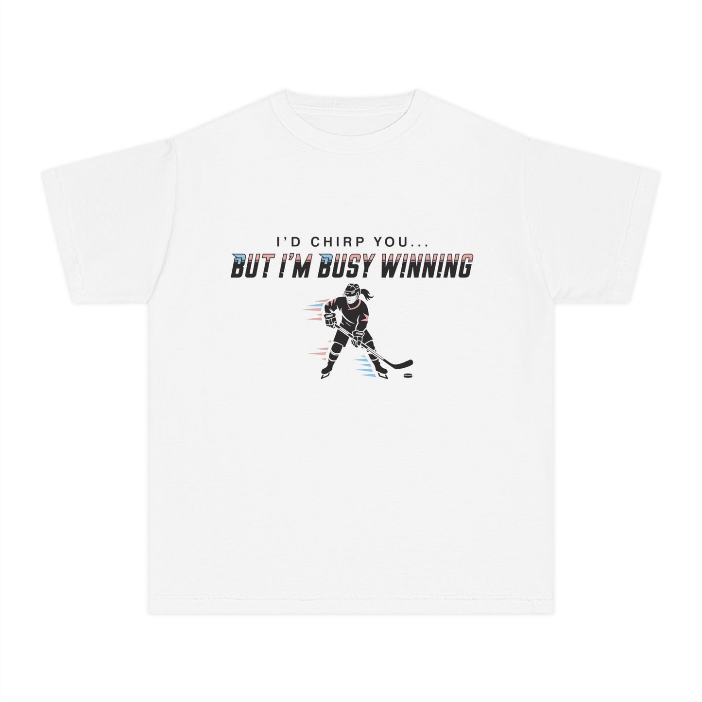 Youth Hockey Tee — "I'd Chirp You... But I'm Busy Winning"