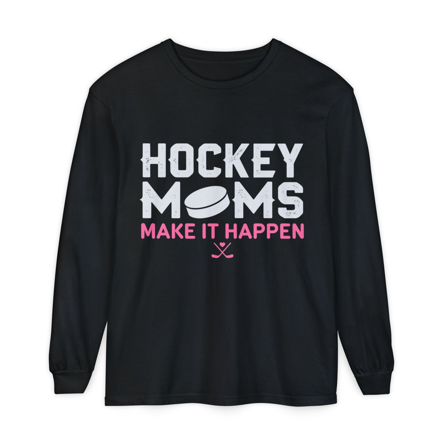 Hockey Moms Long Sleeve Tee - “Hockey Moms Make It Happen”