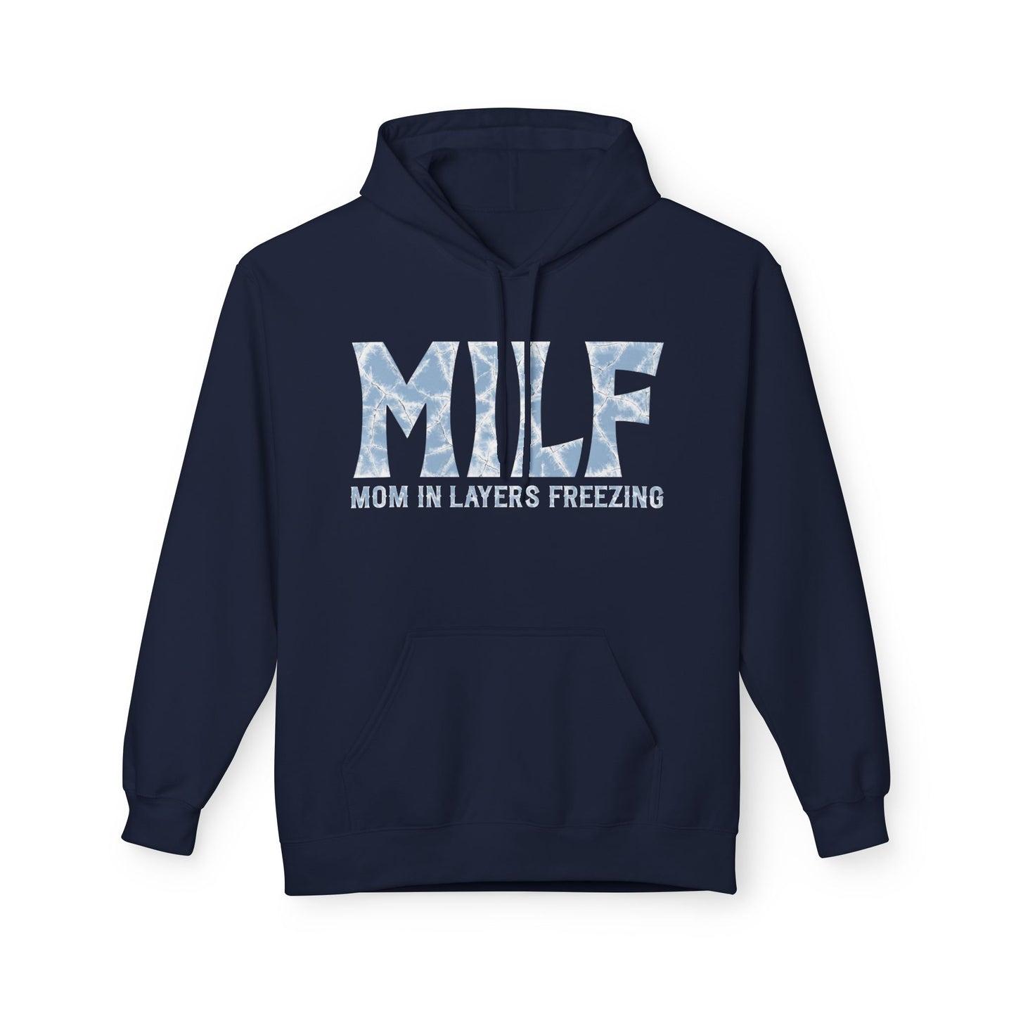 Fleece Hoodie - 'MILF: Mom in Layers Freezing'