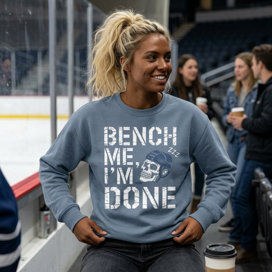 Bench Me I'm Done Sweatshirt