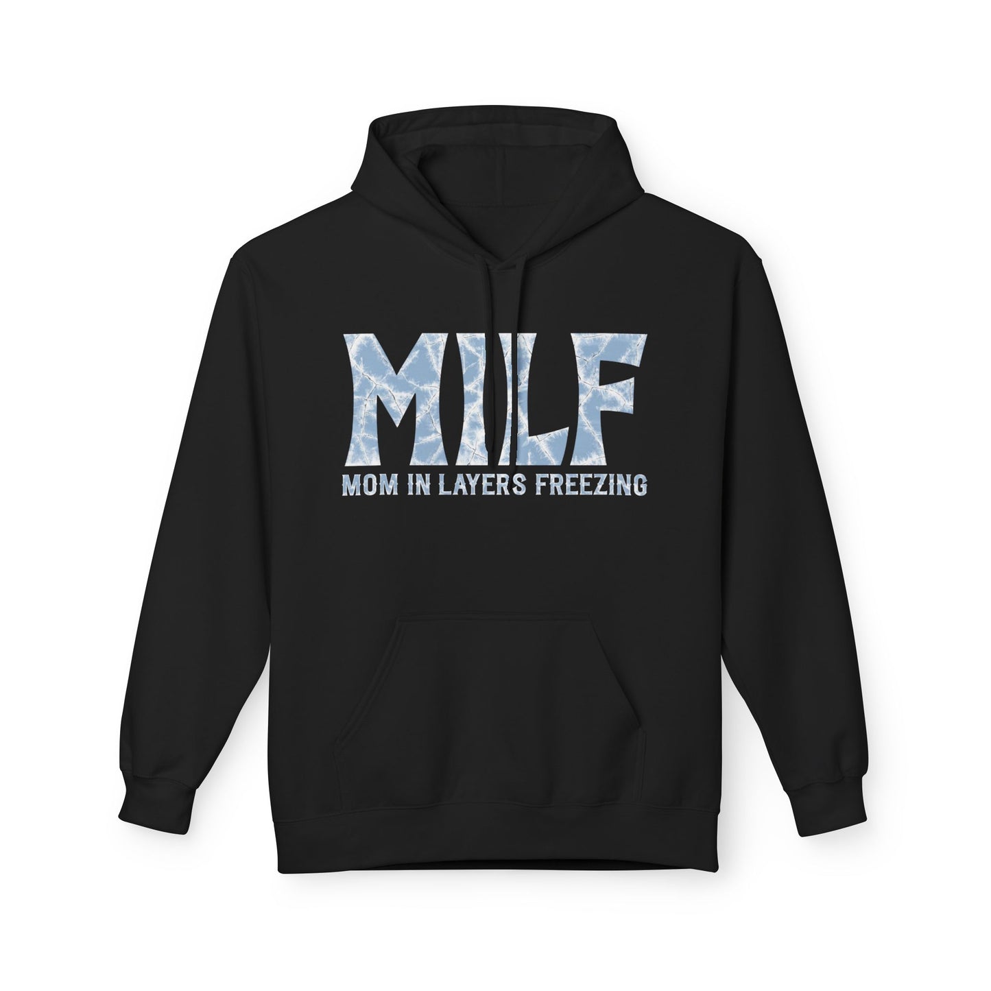 Fleece Hoodie - 'MILF: Mom in Layers Freezing'
