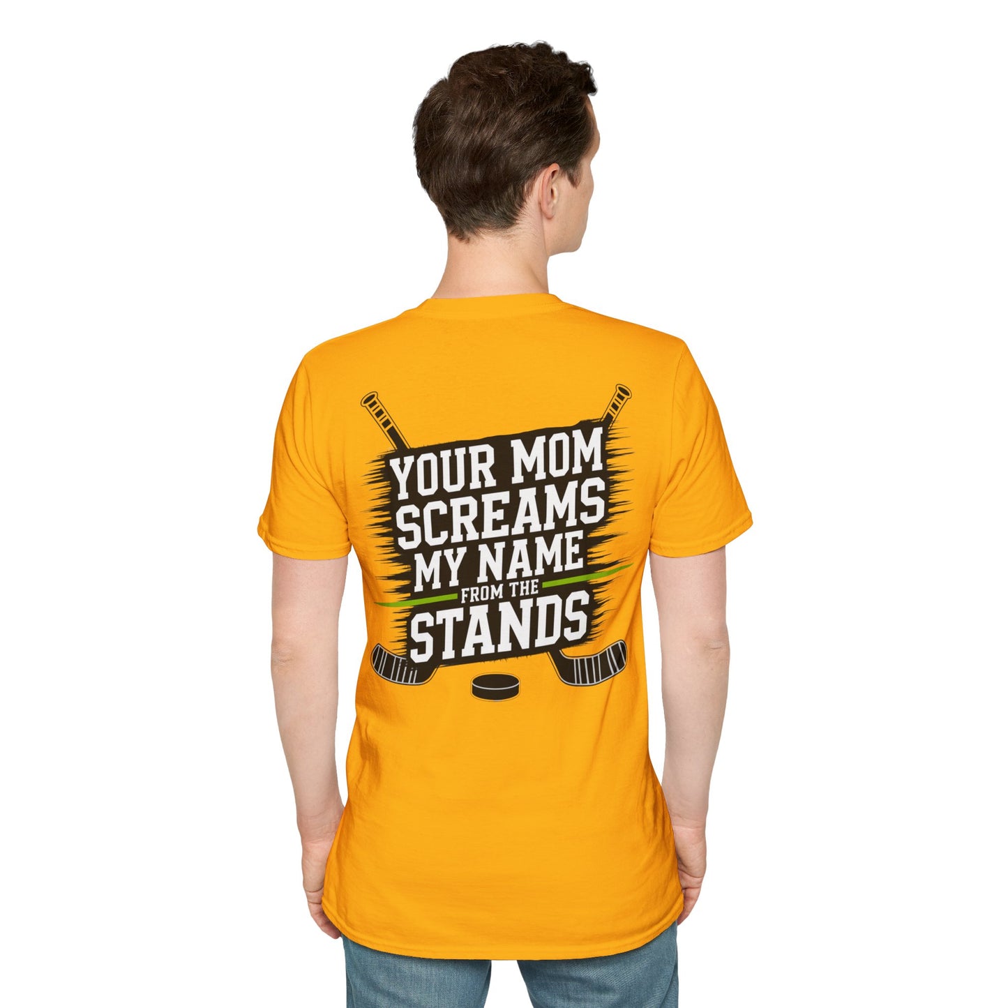 Hockey T-Shirt - "Your Mom Screams My Name From The Stands"