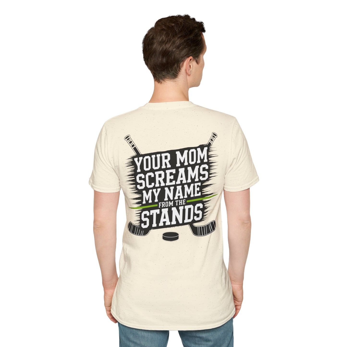 Hockey T-Shirt - "Your Mom Screams My Name From The Stands"