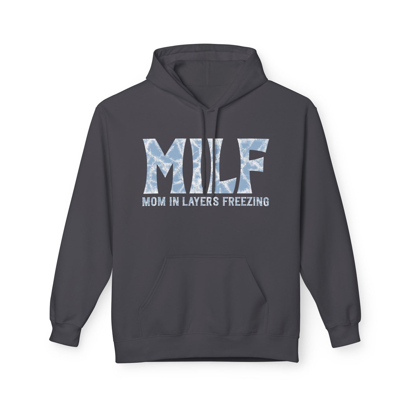 Fleece Hoodie - 'MILF: Mom in Layers Freezing'
