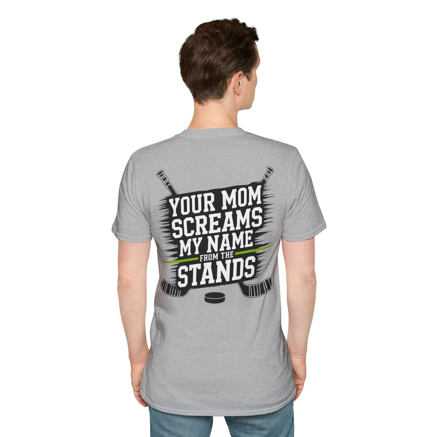 Hockey T-Shirt - "Your Mom Screams My Name From The Stands"