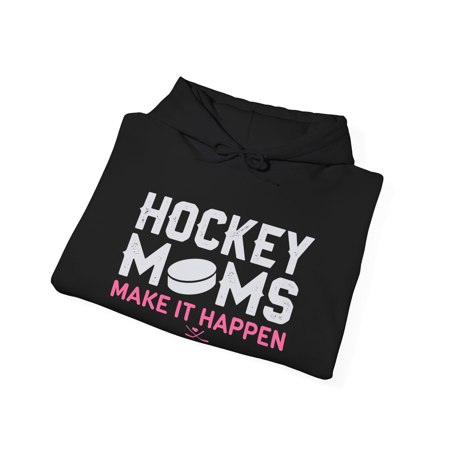 Hockey Moms Hoodie – "Hockey Moms Make It Happen" Cozy Pullover