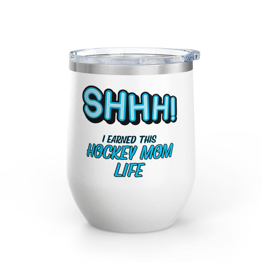 ShhhHockey Mom Wine Tumbler, 12oz | Shhh! I Earned This | Gift for Hockey Moms | Stainless Steel Insulated Cup | Sports Moms