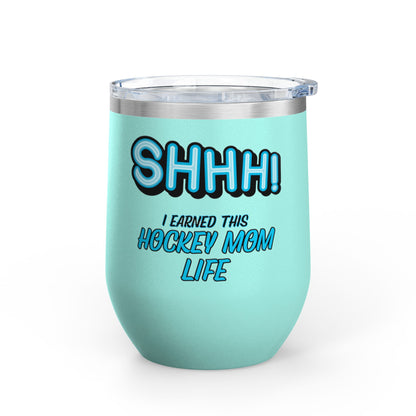 ShhhHockey Mom Wine Tumbler, 12oz | Shhh! I Earned This | Gift for Hockey Moms | Stainless Steel Insulated Cup | Sports Moms