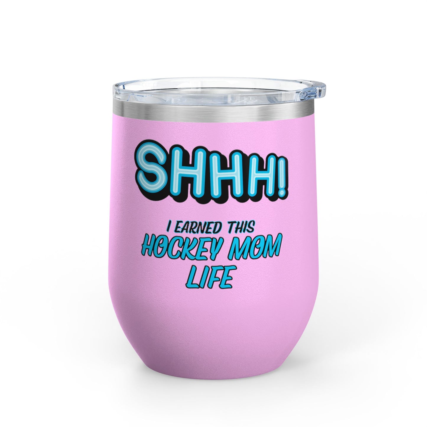 ShhhHockey Mom Wine Tumbler, 12oz | Shhh! I Earned This | Gift for Hockey Moms | Stainless Steel Insulated Cup | Sports Moms